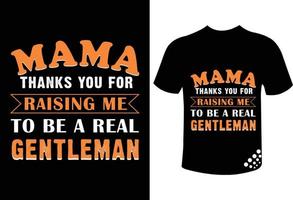 mamma grazie per avermi cresciuto per essere un vero gentiluomo festa della mamma la migliore citazione di design di t-shirt tipografia motivazionale vettore