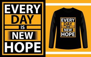 ogni giorno è una nuova speranza, il design moderno della t-shirt tipografica vettore