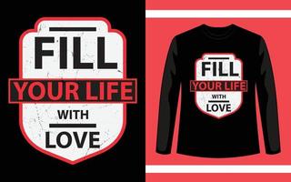 riempi la tua vita con il design della t-shirt vettoriale d'amore