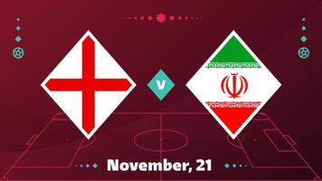 inghilterra vs iran, calcio 2022, girone b. partita di campionato mondiale di calcio contro squadre intro sfondo sportivo, poster finale della competizione di campionato, illustrazione vettoriale.