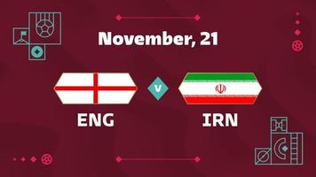 inghilterra vs iran, calcio 2022, girone b. partita di campionato mondiale di calcio contro squadre intro sfondo sportivo, poster finale della competizione di campionato, illustrazione vettoriale.