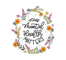 poster con frase scritta a mano la tua salute mentale è importante circondata da fiori estivi, foglie e punti. vettore