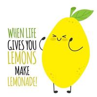 quando la vita ti dà limoni fai la limonata. citazioni divertenti di personaggi di limone carino. amore amicizia ispirazione motivazione slogan vettore