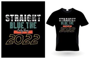 straight blue the only way 2022 t-shirt design vettore