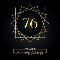 76 anni di design per la celebrazione dell'anniversario. Logo del 76° anniversario con cornice dorata isolata su sfondo nero. disegno vettoriale per eventi di celebrazione dell'anniversario, festa di compleanno, biglietto di auguri.