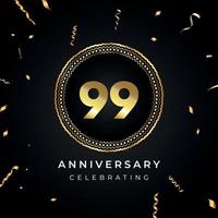 Celebrazione dell'anniversario di 99 anni con cornice circolare e coriandoli dorati isolati su sfondo nero. disegno vettoriale per biglietto di auguri, festa di compleanno, matrimonio, festa di eventi. Logo dell'anniversario di 99 anni.