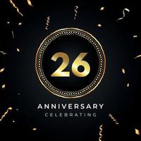 Celebrazione dell'anniversario di 26 anni con cornice circolare e coriandoli dorati isolati su sfondo nero. disegno vettoriale per biglietto di auguri, festa di compleanno, matrimonio, festa di eventi. Logo dell'anniversario di 26 anni.