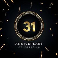Celebrazione dell'anniversario di 31 anni con cornice circolare e coriandoli dorati isolati su sfondo nero. disegno vettoriale per biglietto di auguri, festa di compleanno, matrimonio, festa di eventi. Logo dell'anniversario di 31 anni.
