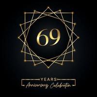 69 anni di design per la celebrazione dell'anniversario. Logo del 69° anniversario con cornice dorata isolata su sfondo nero. disegno vettoriale per eventi di celebrazione dell'anniversario, festa di compleanno, biglietto di auguri.