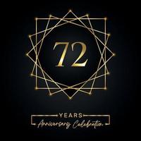 72 anni di design per la celebrazione dell'anniversario. Logo del 72° anniversario con cornice dorata isolata su sfondo nero. disegno vettoriale per eventi di celebrazione dell'anniversario, festa di compleanno, biglietto di auguri.