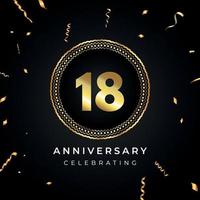 Celebrazione dell'anniversario di 18 anni con cornice circolare e coriandoli dorati isolati su sfondo nero. disegno vettoriale per biglietto di auguri, festa di compleanno, matrimonio, festa di eventi. Logo dell'anniversario di 18 anni.