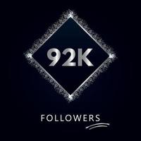 92k o 92 mila follower con cornice e glitter argento isolati su sfondo blu scuro. modello di biglietto di auguri per amici e follower dei social network. grazie, seguaci, realizzazione. vettore