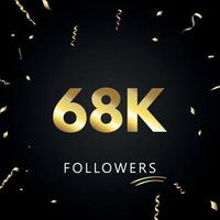 68k o 68 mila follower con coriandoli d'oro isolati su sfondo nero. modello di biglietto di auguri per amici e follower dei social network. grazie, seguaci, realizzazione. vettore