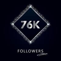 76k o 76mila follower con cornice e glitter argento isolati su sfondo blu scuro. modello di biglietto di auguri per amici e follower dei social network. grazie, seguaci, realizzazione. vettore