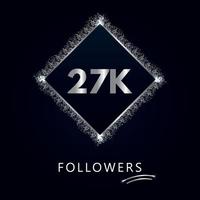 27k o 27 mila follower con cornice e glitter argento isolati su sfondo blu navy scuro. modello di biglietto di auguri per amici e follower dei social network. grazie, seguaci, realizzazione. vettore