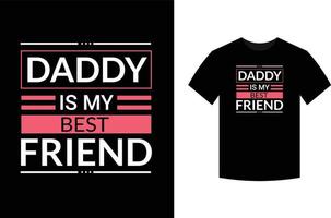 papà è il mio migliore amico, disegno di t-shirt con citazione del padre di tipografia vettoriale. vettore