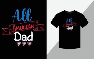 tutto papà americano, felice 4 luglio america indipendenza giorno tshirt design file vettoriale
