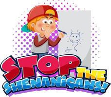 fermare il testo della parola shenanigans con il personaggio dei cartoni animati vettore