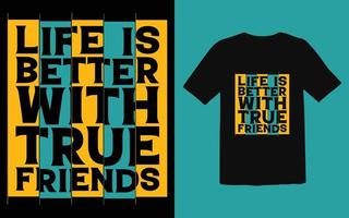 la vita è migliore con la maglietta degli amici vettore