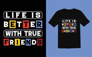 la vita è migliore con la maglietta degli amici vettore