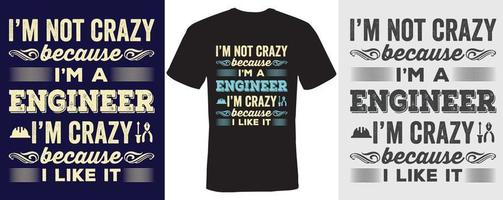 non sono pazzo perché sono un ingegnere, sono pazzo perché mi piace il design della maglietta per l'ingegnere vettore