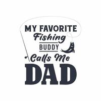 il mio compagno di pesca preferito mi chiama papà. design per la festa del papà per papà amante della pesca vettore
