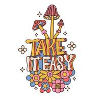 Take it easy - lettering retrò con funghi e fiori comici divertenti e astratti. Concetto isolato groovy degli anni '60, '70 e '80. biglietto di auguri, poster in stile vintage. illustrazione vettoriale disegnata a mano.