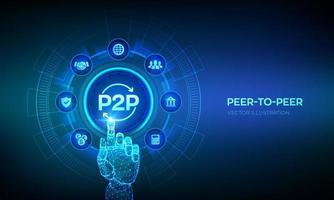 peer to peer. pagamento p2p e modello online per supporto o trasferimento di denaro. concetto di tecnologia peer-to-peer su schermo virtuale. interfaccia digitale commovente della mano robotica. illustrazione vettoriale. vettore