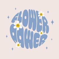 slogan retro flower power con fiori sorridenti di forma rotonda. design alla moda con stampa groovy per poster, cartoline, t-shirt in stile anni '60, '70. illustrazione vettoriale