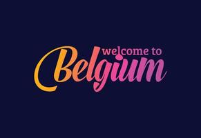 benvenuto in Belgio parola testo creativo font design illustrazione. segno di benvenuto vettore