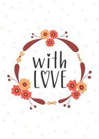 biglietto di San Valentino con una corona botanica floreale con fiori semplici, ramoscelli e la frase scritta a mano con amore. illustrazione vettoriale a colori in uno stile piatto su sfondo bianco.
