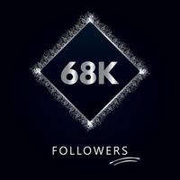 68k o 68 mila follower con cornice e glitter argento isolati su sfondo blu scuro. modello di biglietto di auguri per amici e follower dei social network. grazie, seguaci, realizzazione. vettore