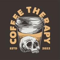 Terapia del caffè di tipografia con slogan vintage per il design della maglietta vettore