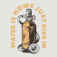 tipografia con slogan vintage l'acqua è casa, tuffati per il design della maglietta vettore
