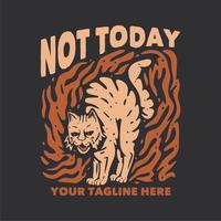 t-shirt design non oggi con gatto arrabbiato e sfondo grigio illustrazione vintage vettore