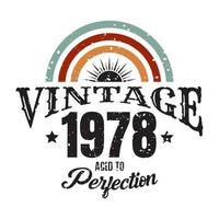 vintage 1978 invecchiato alla perfezione, design tipografico di compleanno del 1978 vettore