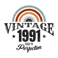 vintage 1991 invecchiato alla perfezione, design tipografico di compleanno del 1991 vettore