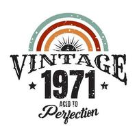 vintage 1971 invecchiato alla perfezione, design tipografico di compleanno del 1971 vettore