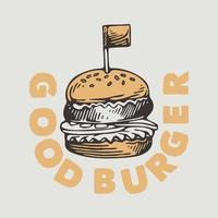 tipografia di slogan vintage buon hamburger per il design della maglietta vettore