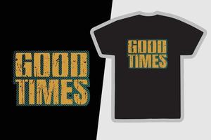 slogan tipografico good times per il design di t-shirt stampate vettore