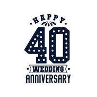 Celebrazione del 40° anniversario, felice 40° anniversario di matrimonio vettore