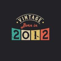 vintage nato nel 2012. 2012 compleanno retrò vintage vettore