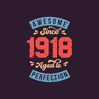 fantastico dal 1918 invecchiato alla perfezione. fantastico compleanno dal 1918 vintage retrò vettore