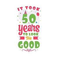 ci sono voluti 50 anni per apparire così bene. Design vintage con scritte per il 50° compleanno e il 50° anniversario. vettore