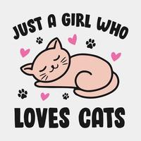citazione e detto di animali - solo una ragazza che ama i gatti - t-shirt.design vettoriale, poster per amante degli animali domestici. maglietta per amante dei gatti. vettore