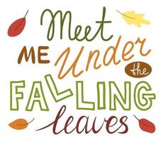 frasi scritte a mano mi incontrano sotto le foglie che cadono. Slogan scritto a mano della stagione autunnale. vettore