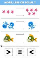 gioco educativo per bambini più o meno uguale conta la quantità di simpatico cartone animato animale subacqueo stella marina medusa piranha quindi taglia e incolla taglia il segno corretto vettore