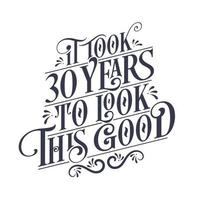 ci sono voluti 30 anni per apparire così bene: 30 anni di compleanno e 30 anni di anniversario con un bellissimo design di lettere calligrafiche. vettore