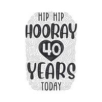 hip hip evviva 40 anni oggi, scritte per eventi di anniversario di compleanno per invito, biglietto di auguri e modello. vettore
