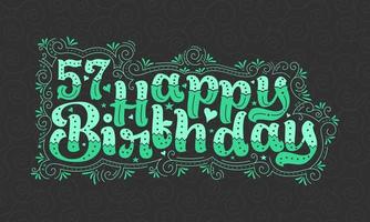 57esimo compleanno lettering, 57 anni compleanno bellissimo design tipografico con punti verdi, linee e foglie. vettore
